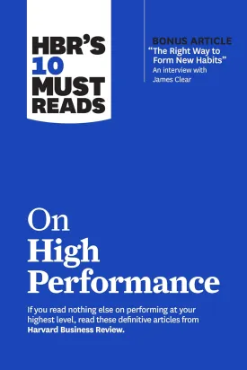 HBRs 10 Must Reads on High Performance (with bonus article "The Right Way to Form New Habits An interview with James Clear) Paperback  May 31, 2022